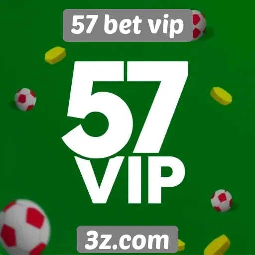 Como 57 bet vip se destaca entre os concorrentes